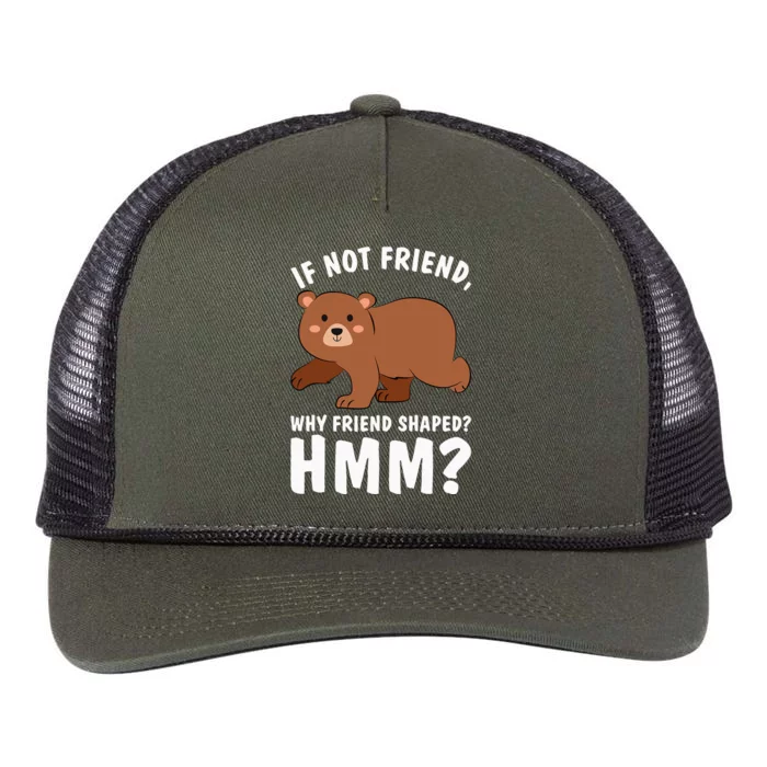 If Not Friend Why Friend Shaped Funny Bear Retro Rope Trucker Hat Cap