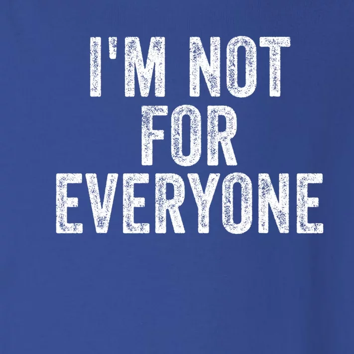 I'm Not For Everyone Funny Joke Humor Sarcastic Introvert Great Gift Toddler Long Sleeve Shirt