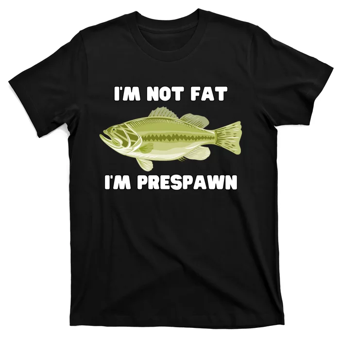 IM Not Fat IM Prespawn Bass Fishing Funny Graphic T-Shirt