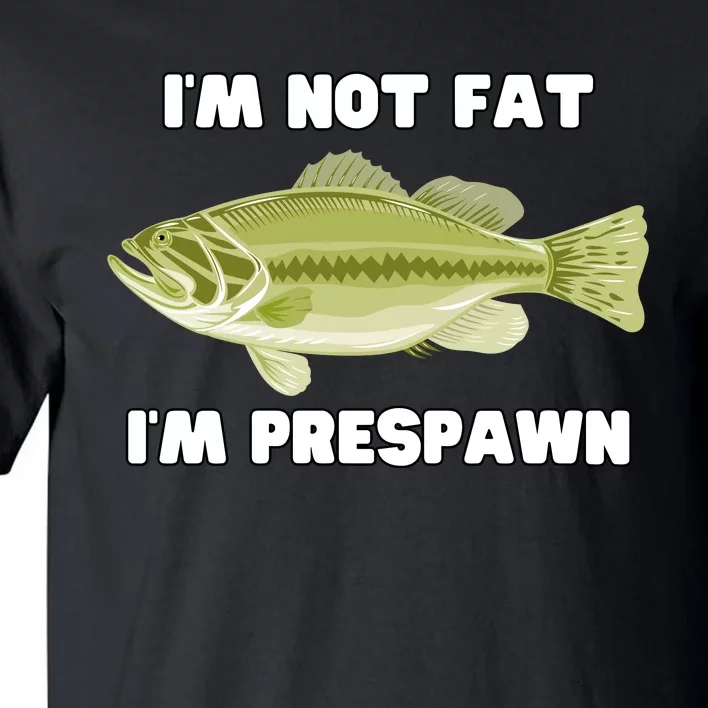 IM Not Fat IM Prespawn Bass Fishing Funny Graphic Tall T-Shirt