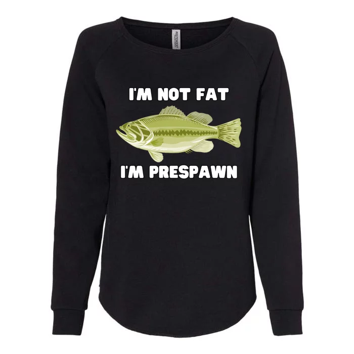 IM Not Fat IM Prespawn Bass Fishing Funny Graphic Womens California Wash Sweatshirt