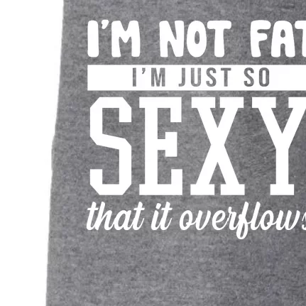 I'm Not Fat I'm Just So Sexy That It Overflows Funny Doggie 3-End Fleece Hoodie