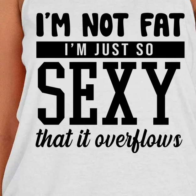 I'm Not Fat I'm Just So Sexy That It Overflows Funny Women's Knotted Racerback Tank