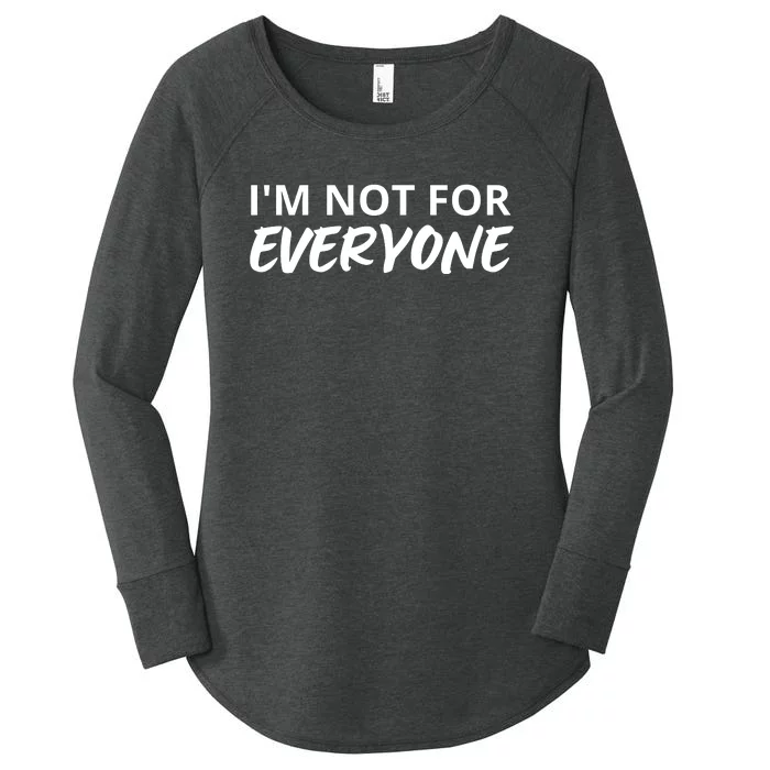 I'm Not For Everyone Funny Saying Sarcastic Novelty Women's Perfect Tri Tunic Long Sleeve Shirt