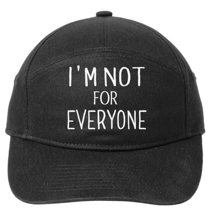 Im Not For Everyone 7-Panel Snapback Hat