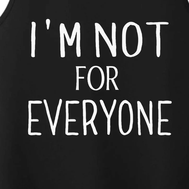 Im Not For Everyone Performance Tank