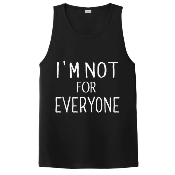 Im Not For Everyone Performance Tank