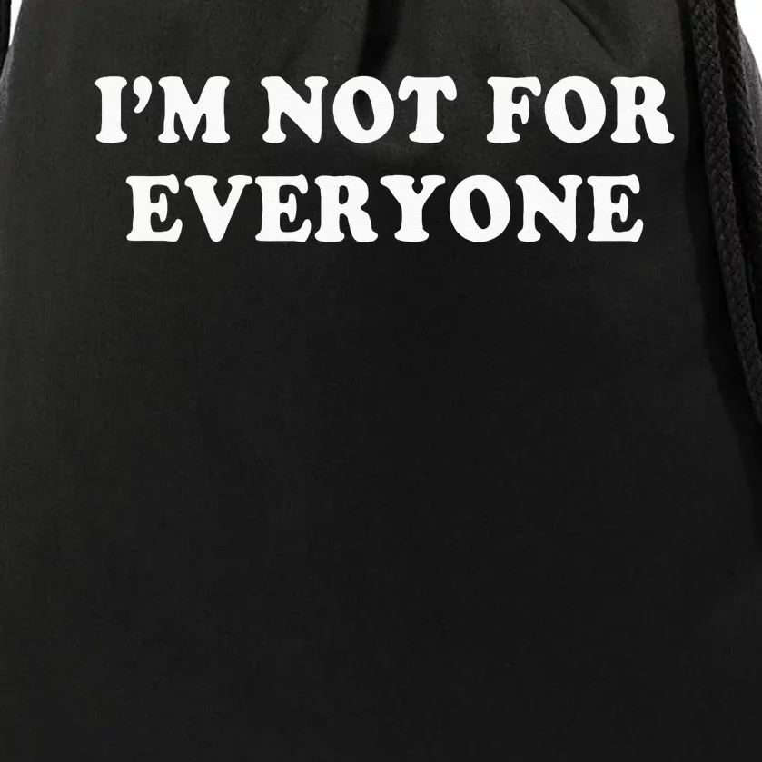 Im Not For Everyone Novelty Graphic Humorous Sayings Drawstring Bag