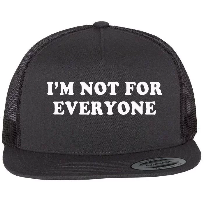 Im Not For Everyone Novelty Graphic Humorous Sayings Flat Bill Trucker Hat