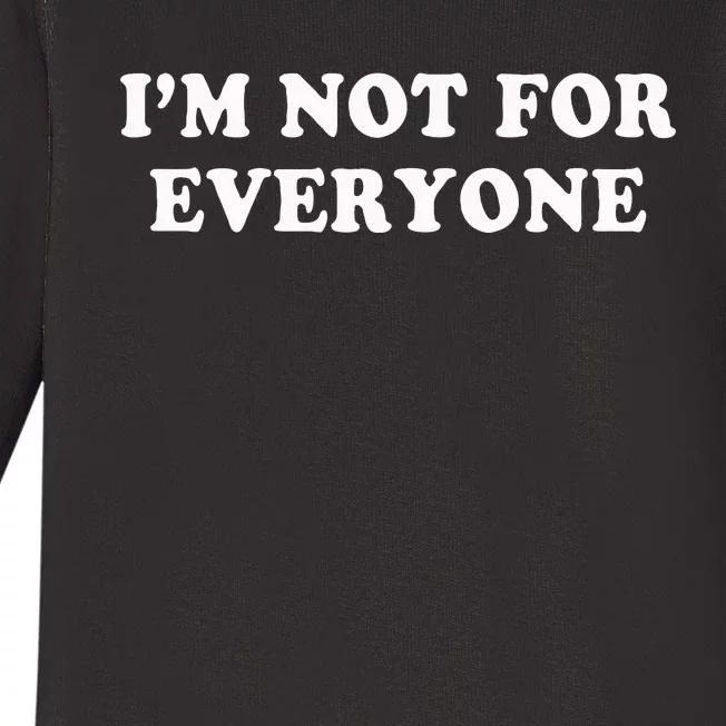 Im Not For Everyone Novelty Graphic Humorous Sayings Baby Long Sleeve Bodysuit