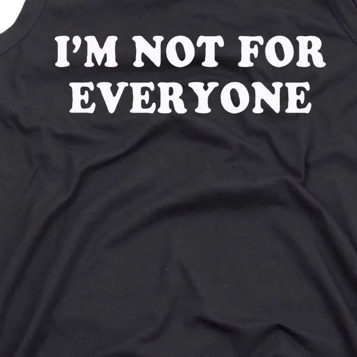 Im Not For Everyone Novelty Graphic Humorous Sayings Tank Top