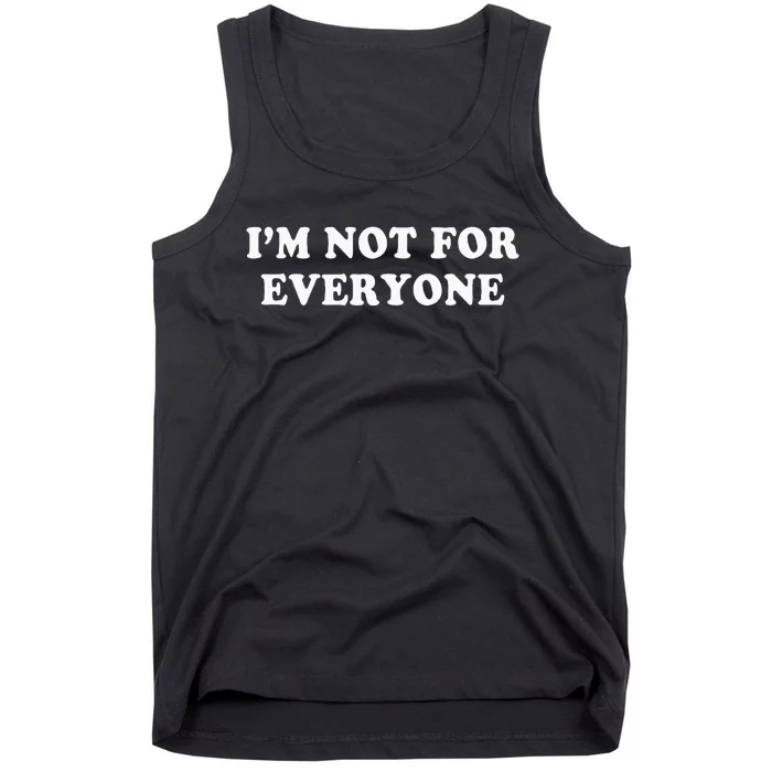 Im Not For Everyone Novelty Graphic Humorous Sayings Tank Top