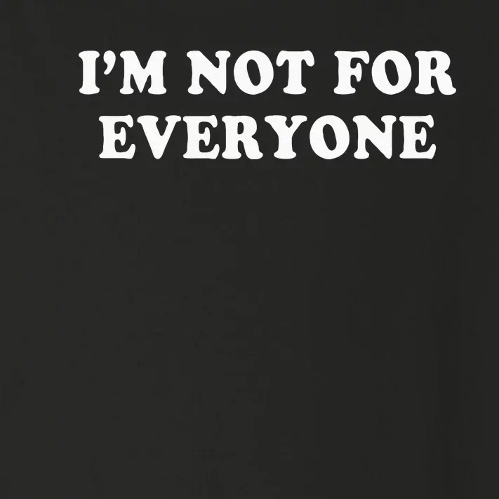 Im Not For Everyone Novelty Graphic Humorous Sayings Toddler Long Sleeve Shirt