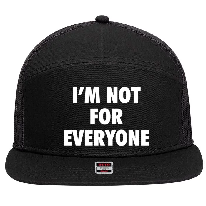 I'm Not For Everyone 7 Panel Mesh Trucker Snapback Hat