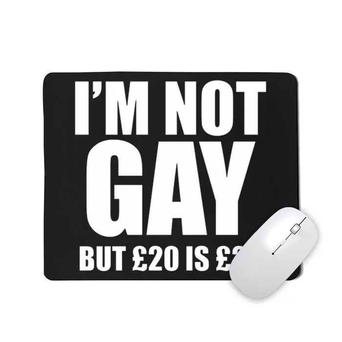 Im Not Gay But 20 Mousepad