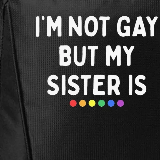 I'm Not Gay But My Sister Is Lesbian Pride Rainbow Dots LGBT City Backpack