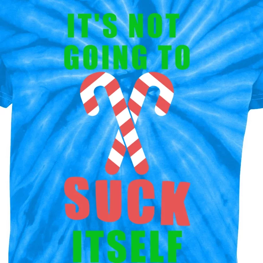 Its Not Going To Suck Itself Funny Inappropriate Xmas Great Gift Kids Tie-Dye T-Shirt