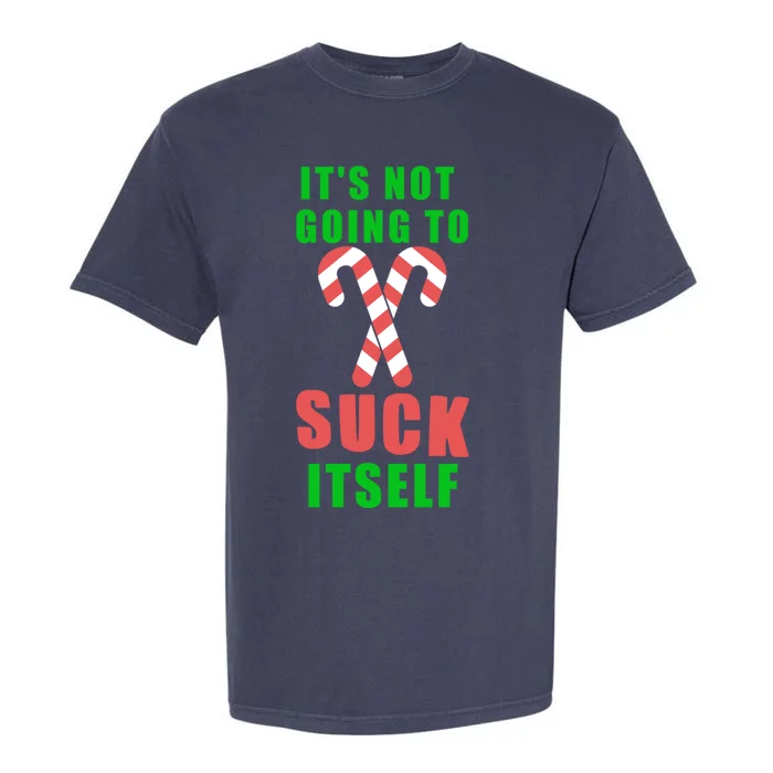 Its Not Going To Suck Itself Funny Inappropriate Xmas Great Gift Garment-Dyed Heavyweight T-Shirt