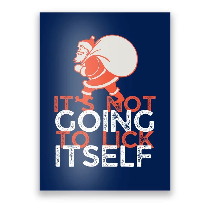 ItS Not Going To Lick Itself Christmas Funny Poster