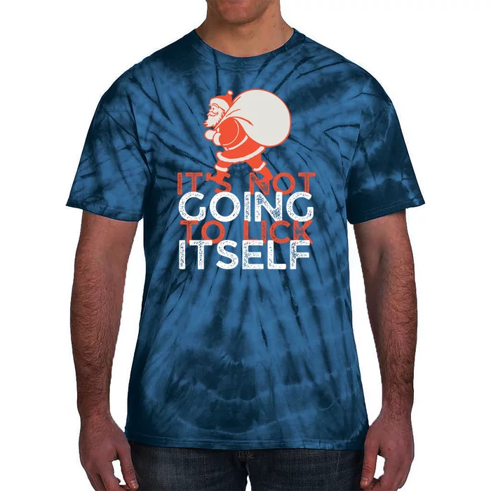 ItS Not Going To Lick Itself Christmas Funny Tie-Dye T-Shirt