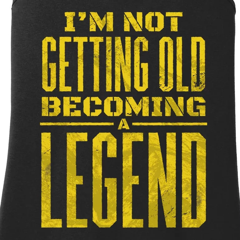 I'm Not Getting Old Becoming A Legend Ladies Essential Tank