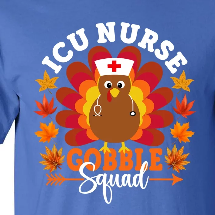 Icu Nurse Gobble Squad Funny Turkey Thanksgiving Gift Tall T-Shirt