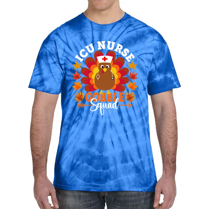 Icu Nurse Gobble Squad Funny Turkey Thanksgiving Gift Tie-Dye T-Shirt