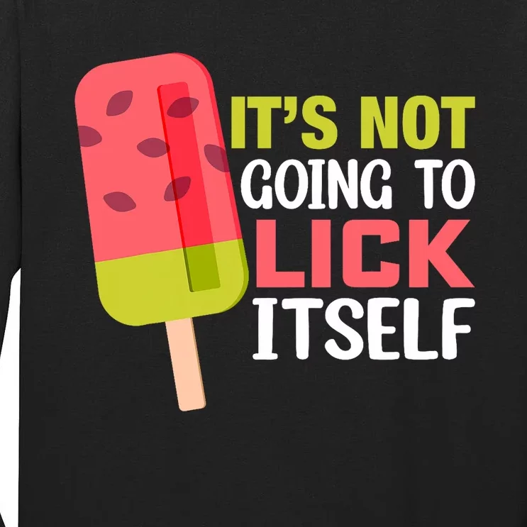 ItS Not Going To Lick Itself Summer Clothes Ice Cream Party Tall Long Sleeve T-Shirt