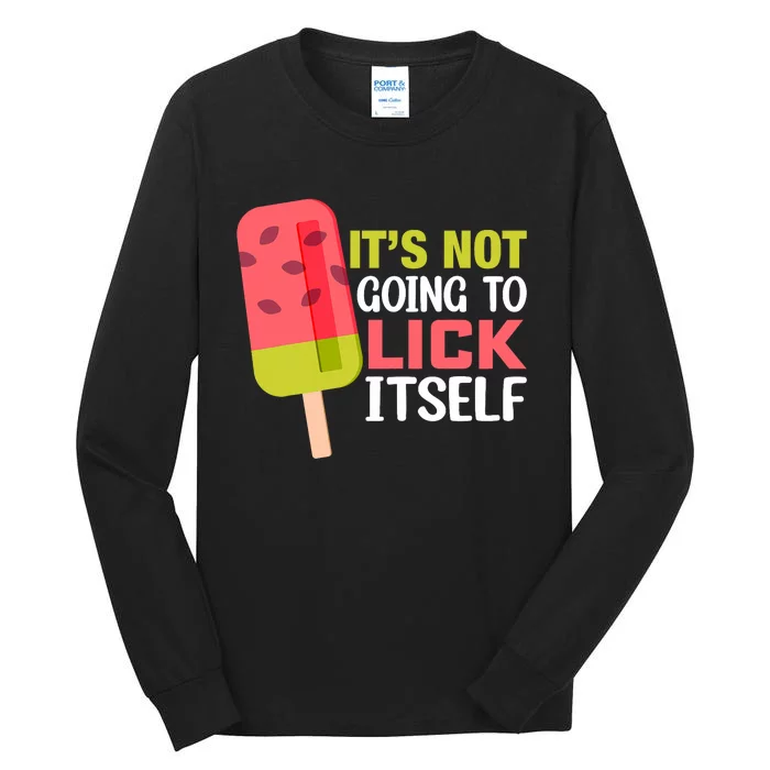 ItS Not Going To Lick Itself Summer Clothes Ice Cream Party Tall Long Sleeve T-Shirt