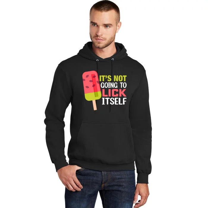 ItS Not Going To Lick Itself Summer Clothes Ice Cream Party Tall Hoodie