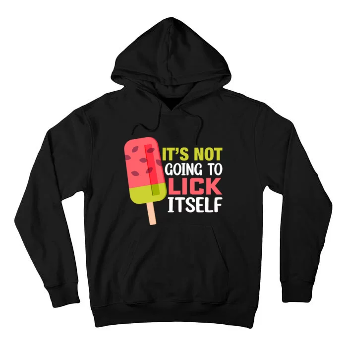 ItS Not Going To Lick Itself Summer Clothes Ice Cream Party Tall Hoodie