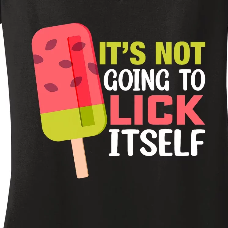 ItS Not Going To Lick Itself Summer Clothes Ice Cream Party Women's V-Neck T-Shirt