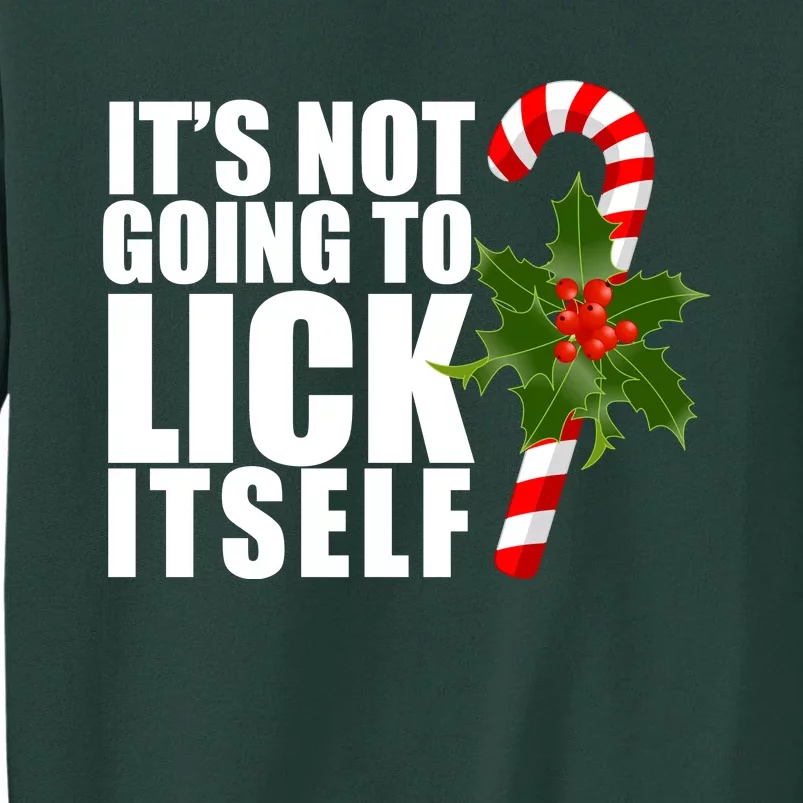 It's Not Going To Lick Itself Funny Candy Cane Christmas Tall Sweatshirt