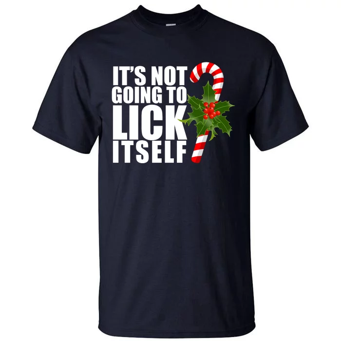 It's Not Going To Lick Itself Funny Candy Cane Christmas Tall T-Shirt