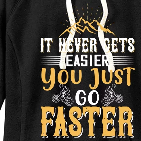 It Never Gets Easier You Just Go Faster Mountain Biking Women's Fleece Hoodie