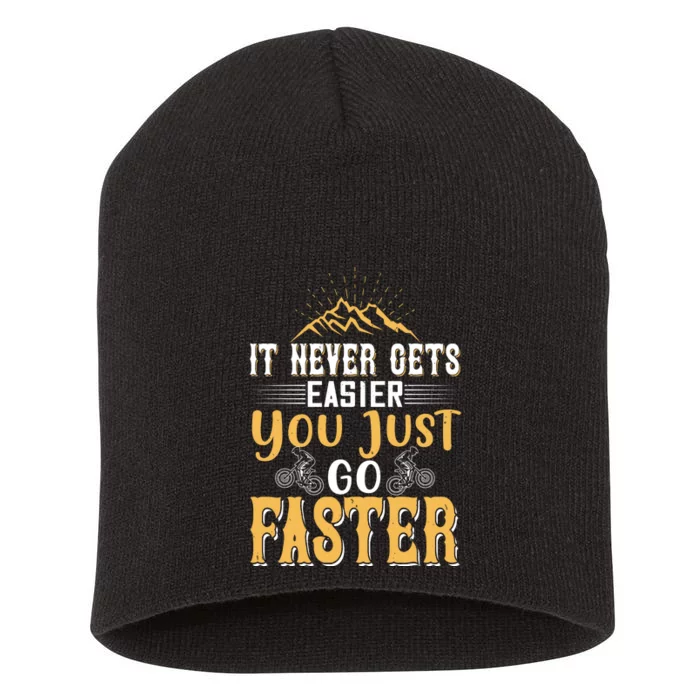 It Never Gets Easier You Just Go Faster Mountain Biking Short Acrylic Beanie