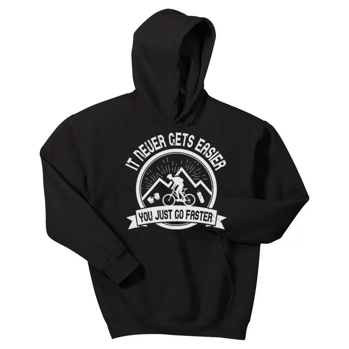 It Never Gets Easier You Just Go Faster Kids Hoodie