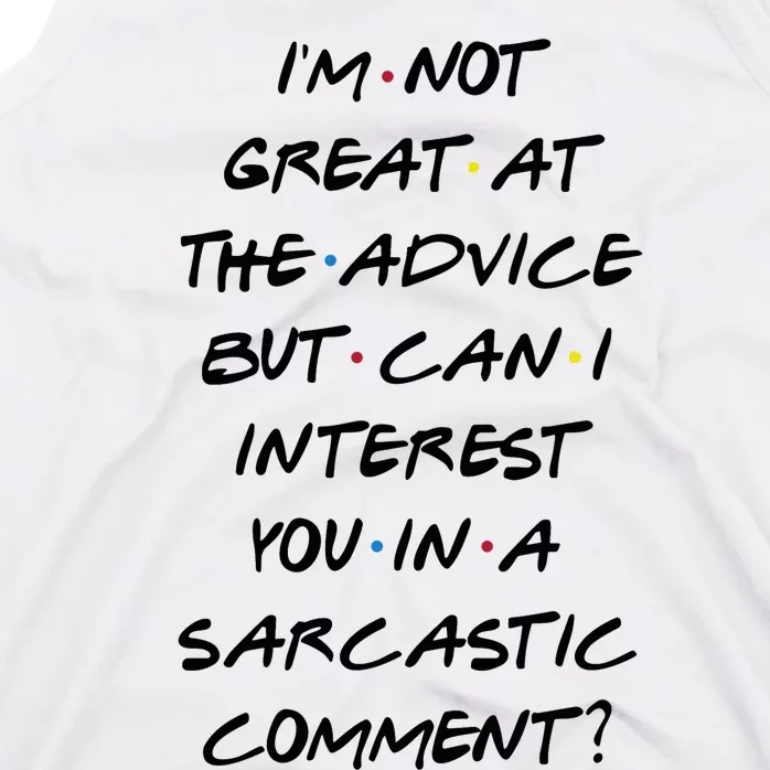 IM Not Great At Advice Can I Interest You In A Sarcastic Comment? Tank Top