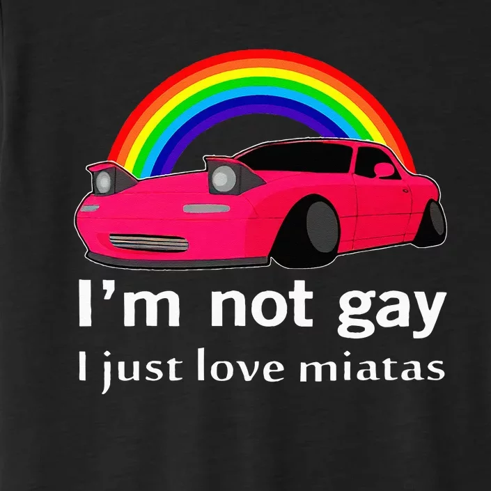 I’m Not Gay I Just Love Miatas LGBT Rainbow Lesbian Pride ChromaSoft Performance T-Shirt