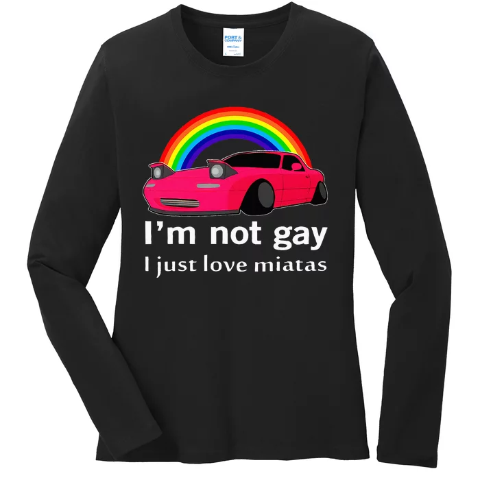 I’m Not Gay I Just Love Miatas LGBT Rainbow Lesbian Pride Ladies Long Sleeve Shirt