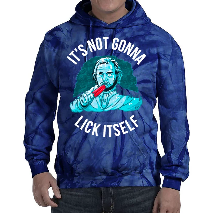 It's Not Gonna Lick Itself Funny Popsicle Tie Dye Hoodie