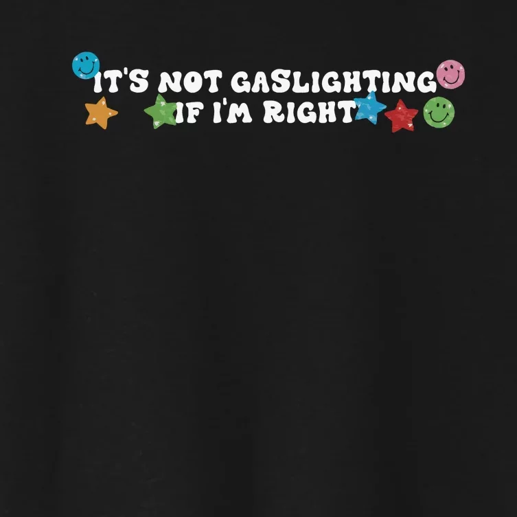 Its Not Gaslighting If Im Right Women's Crop Top Tee