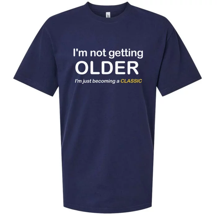 Im Not Getting Older IM Just Becoming A Classic Sueded Cloud Jersey T-Shirt