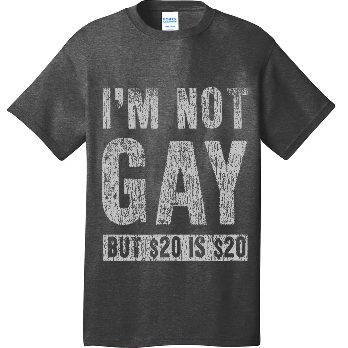 IM Not Gay But 20 Dollars Is 20 Dollars Funny Adult T-Shirt