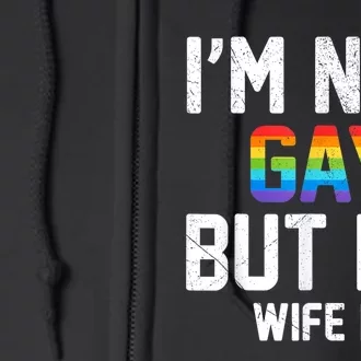 Im Not Gay But My Wife Is Rights Proud Ally Queer LGBTQ+ Full Zip Hoodie