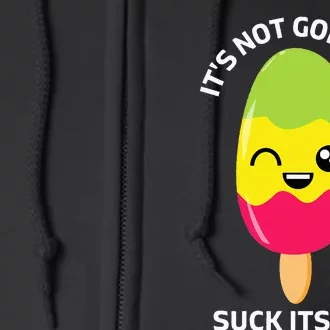 Its Not Going To Suck Itself Funny Kawaii Ice Popsicle Full Zip Hoodie