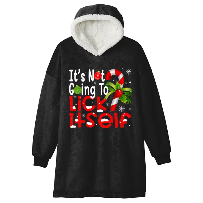 It's Not Going To Lick Itself Christmas Candy Cane Gifts TShirt Hooded Wearable Blanket