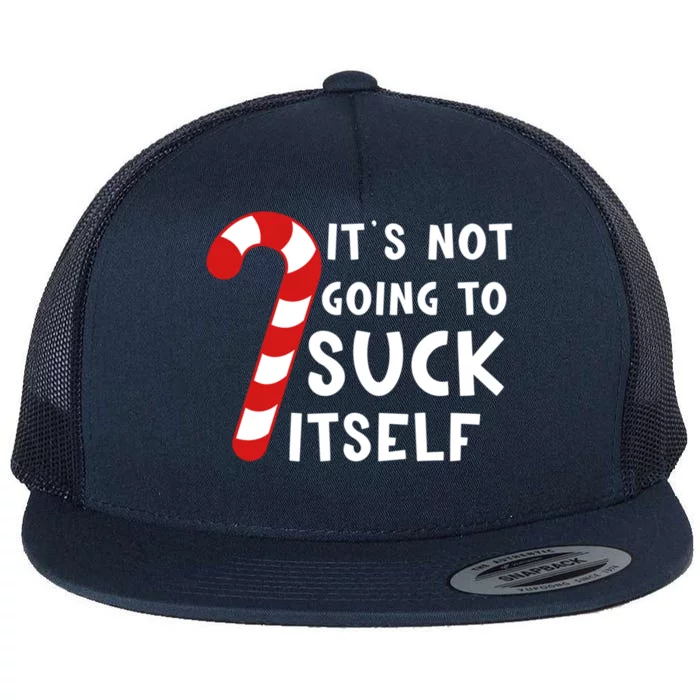 Its Not Going To Suck Itself Candy Cane Funny Christmas Joke Meaningful Gift Flat Bill Trucker Hat