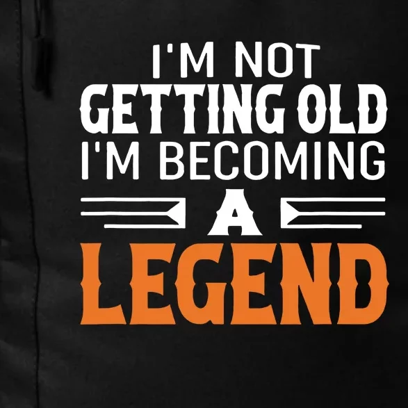 Im Not Getting Old Im Becoming A Legend Daily Commute Backpack