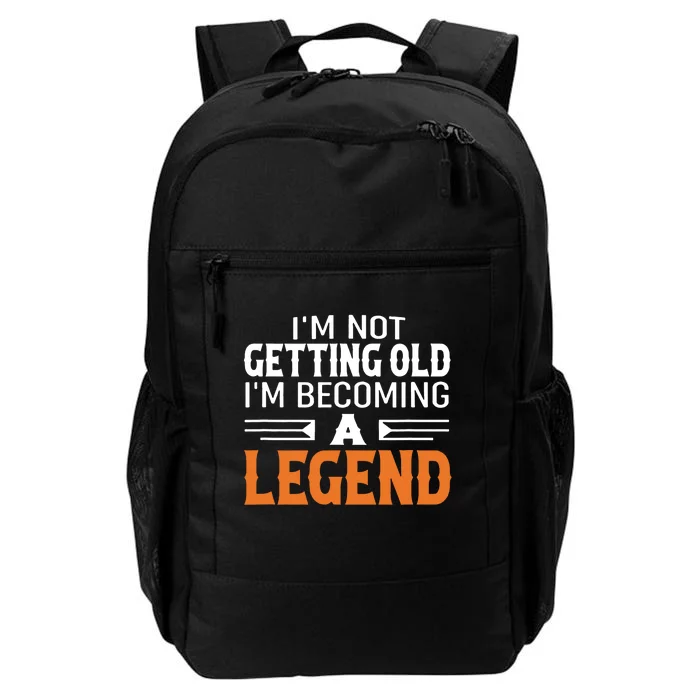 Im Not Getting Old Im Becoming A Legend Daily Commute Backpack